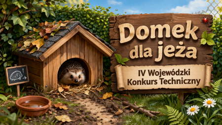  Konkursie Technicznym we Włocławku pt. „Domek dla jeża”