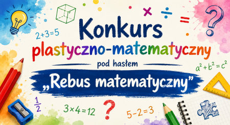 Konkurs plastyczno-matematyczny pod hasłem „Rebus matematyczny”